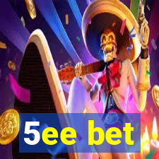 5ee bet